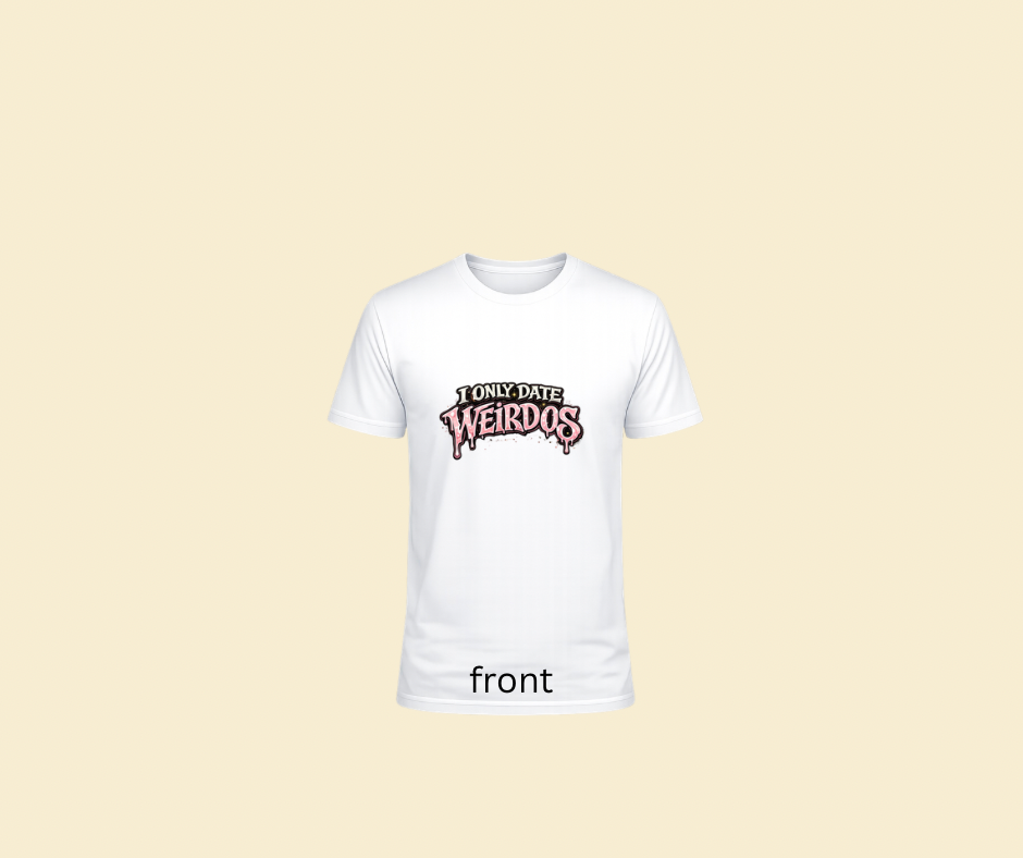 I only date weirdos logo tshirt