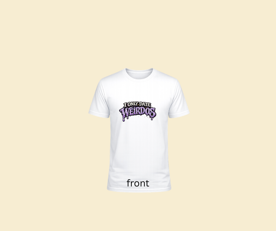I only date weirdos logo tshirt