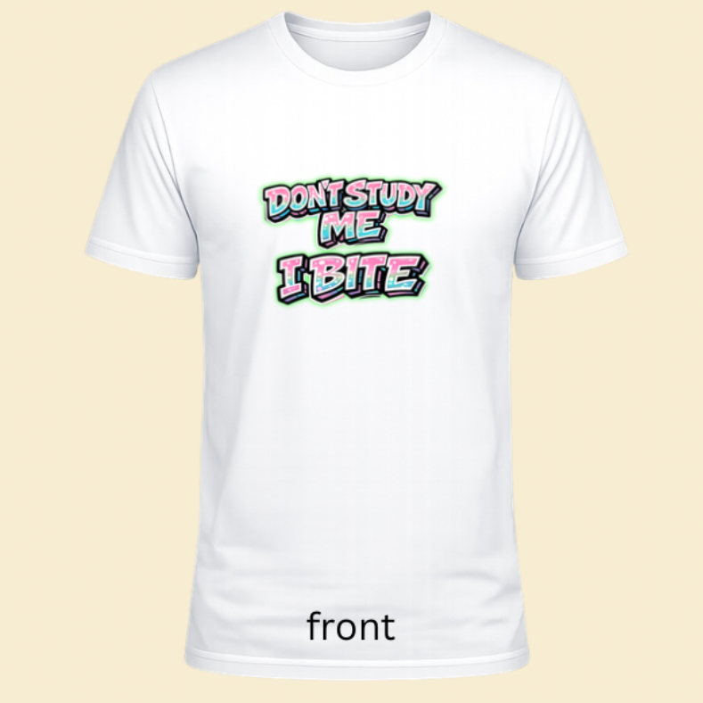 Dont study me I bite
