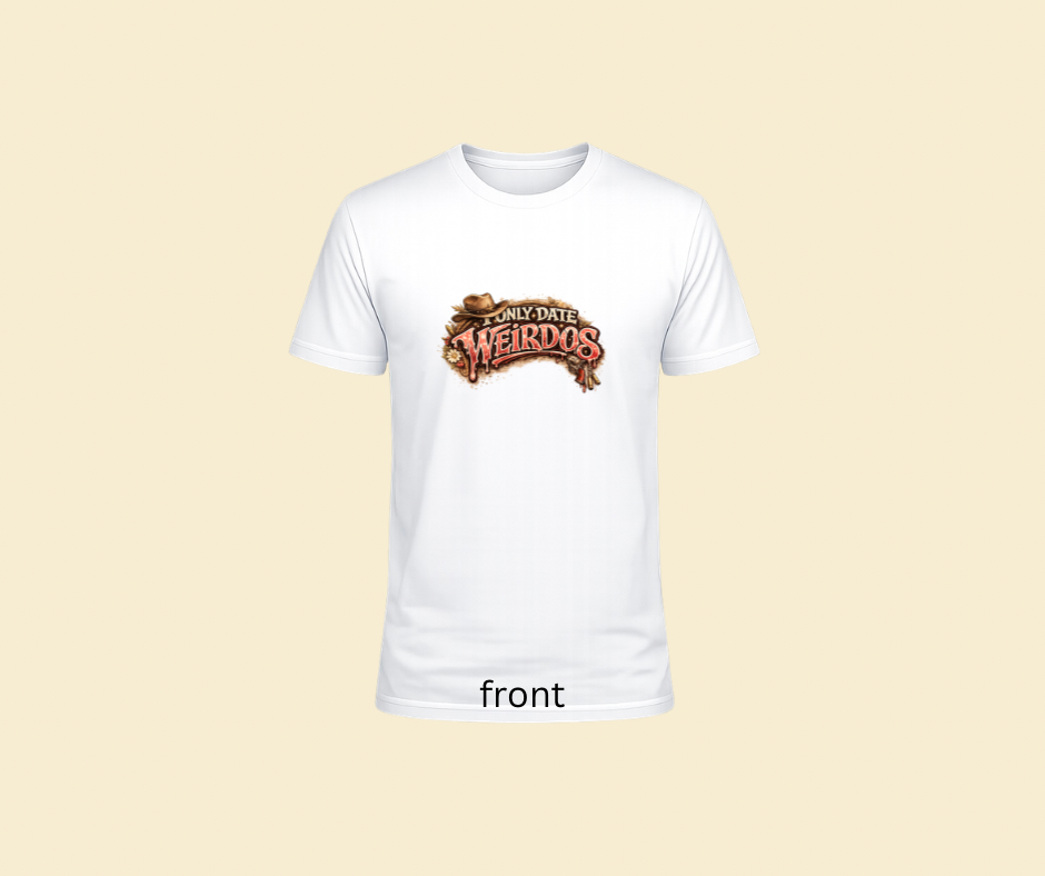 I only date weirdos country version tshirt